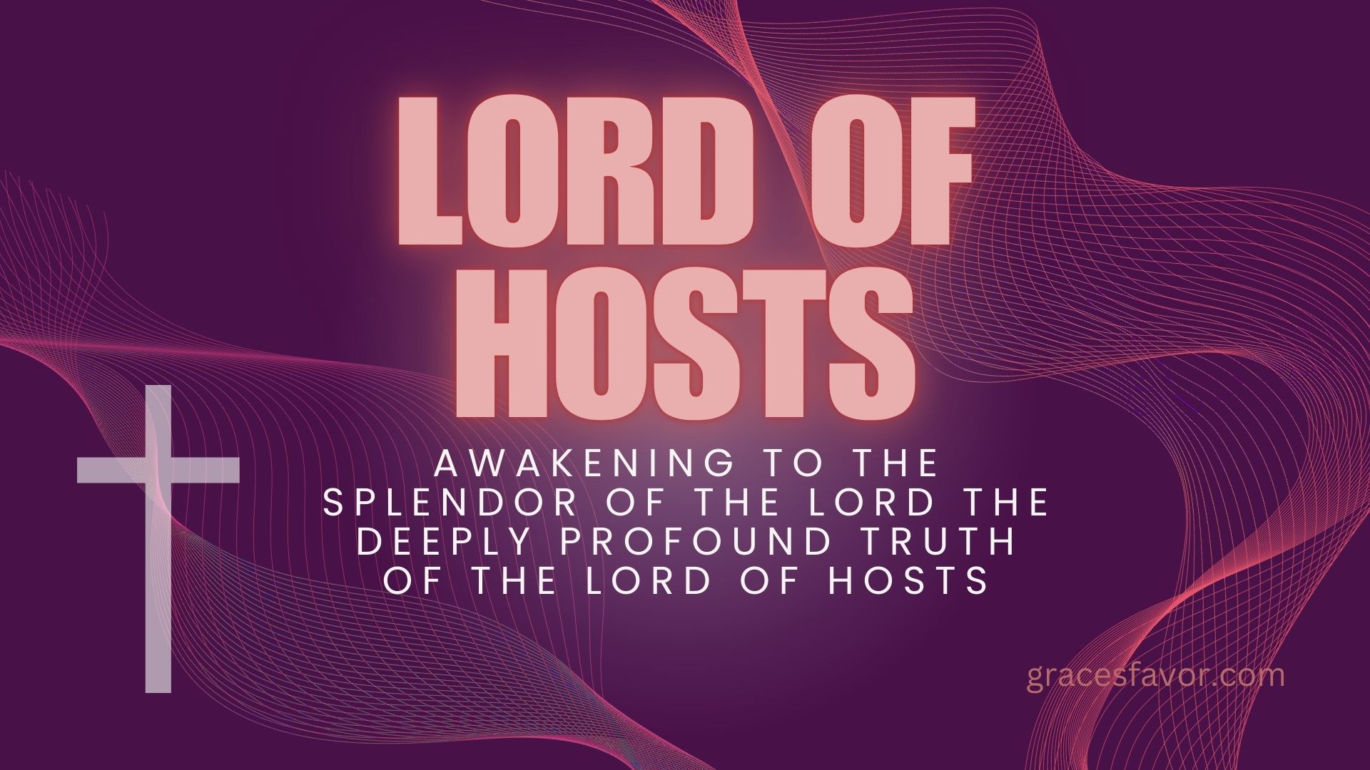 Awakening To The Splendor Of The Lord The Deeply Profound Truth Of The Lord Of Hosts